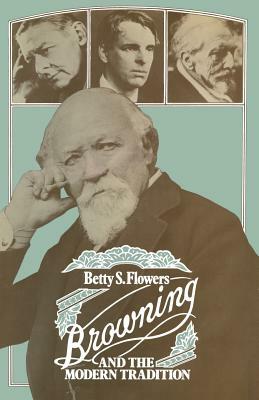 Browning and the Modern Tradition by Betty Sue Flowers