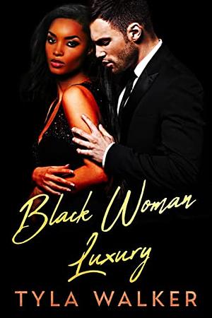 Black Woman Luxury by Tyla Walker, Tyla Walker