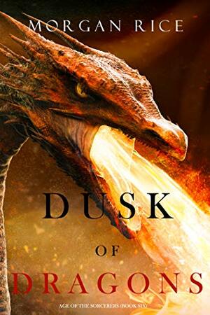 Dusk of Dragons by Morgan Rice