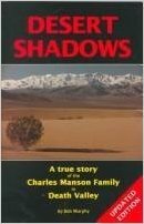 Desert Shadows: A True Story of the Charles Manson Family in Death Valley by Bob Murphy