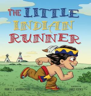 The Little Indian Runner by Mark E. L. Woommavovah