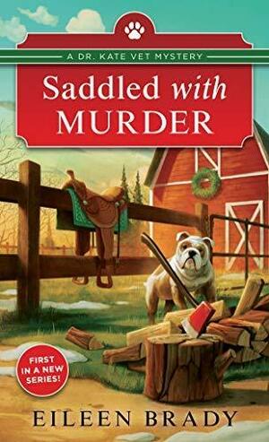 Saddled with Murder: A Veterinarian Cozy Mystery by Eileen Brady, Eileen Brady