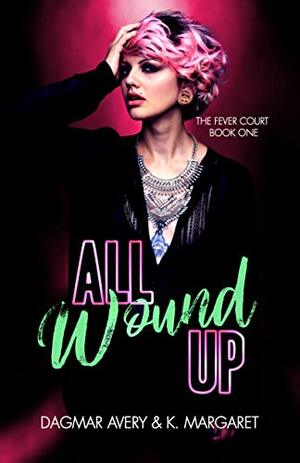 All Wound Up by Stella Price, K. Margaret, Dagmar Avery