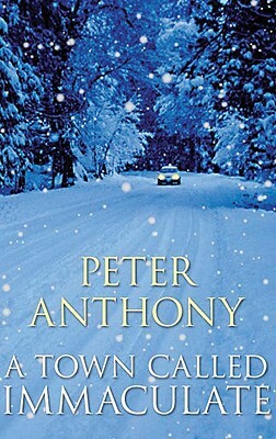 A Town Called Immaculate by Peter Anthony