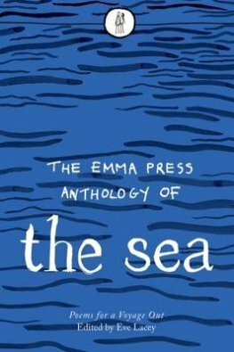 The Emma Press Anthology Of The Sea by Eve Lacey