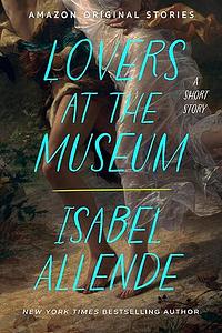 Lovers at the Museum by Isabel Allende
