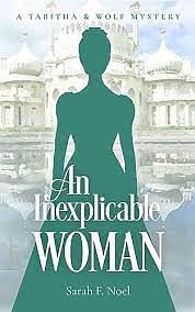 An Inexplicable Woman by Sarah F. Noel