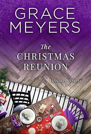 The Christmas Reunion (Holiday Hearts Book 6) by Grace Meyers