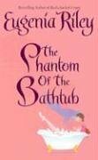 The Phantom of the Bathtub by Eugenia Riley