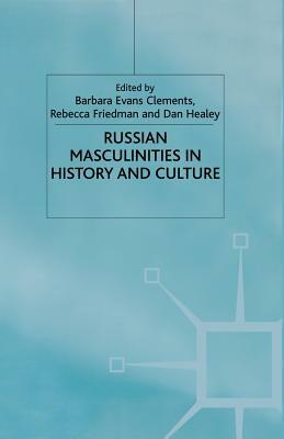 Russian Masculinities in History and Culture by 