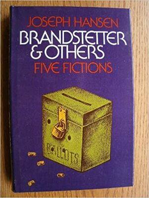 Brandstetter & Others: Five Fictions by Joseph Hansen