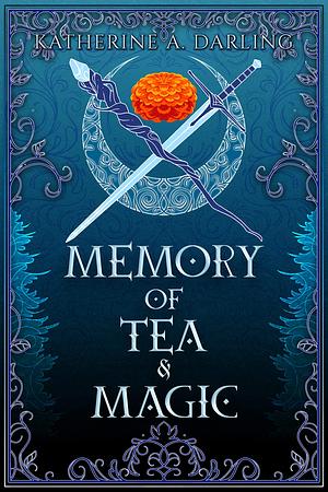 Memory of Tea & Magic by Katherine A. Darling