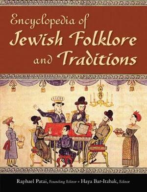 Encyclopedia of Jewish Folklore and Traditions by Raphael Patai