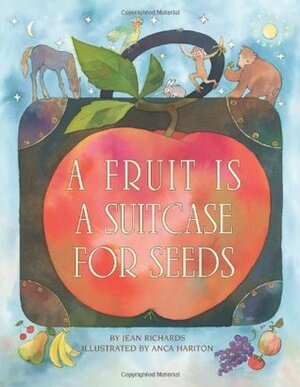 Fruit Is a Suitcase for Seeds by Jean Richards