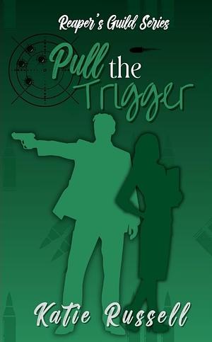 Pull the Trigger by K.M. Russell