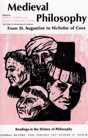 Medieval Philosophy: From St. Augustine to Nicholas of Cusa by Allan B. Wolter, Richard H. Popkin, John F. Wippel