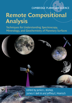 Remote Compositional Analysis: Techniques for Understanding Spectroscopy, Mineralogy, and Geochemistry of Planetary Surfaces by 