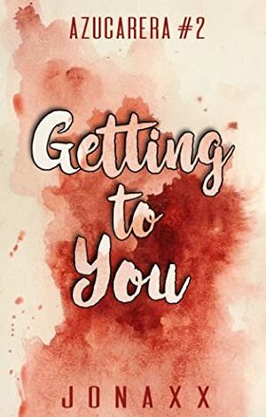 Getting to You by Jonaxx