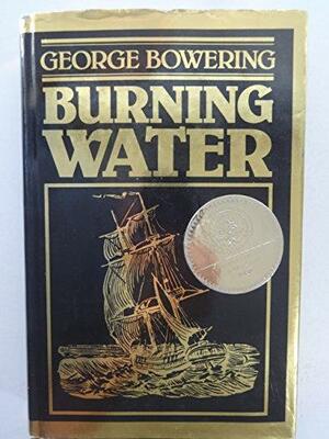 Burning Water: A Novel by George Bowering