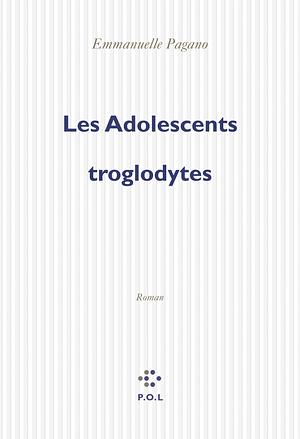 Les Adolescents troglodytes by Emmanuelle Pagano