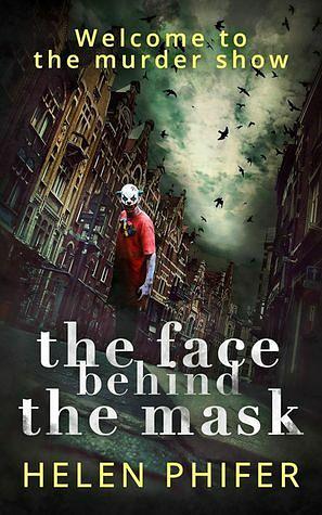 The Face Behind the Mask by Helen Phifer