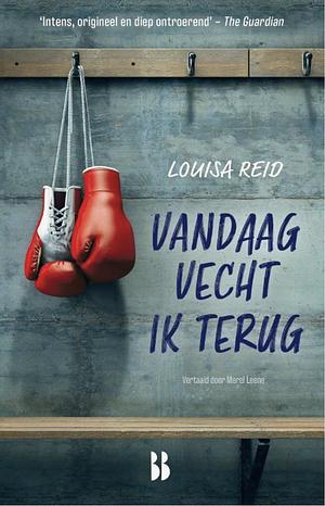 Vandaag vecht ik terug by Louisa Reid