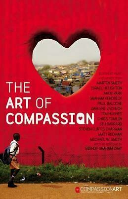 The Art of Compassion by Darlene Zschech, Craig Borlase, Chris Tomlin, Martin Smith, Michael W. Smith, Anna Smith