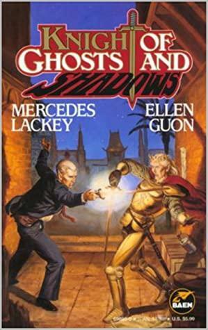 Knight of Ghosts and Shadows: by Ellen Guon, Mercedes Lackey