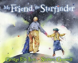 My Friend, the Starfinder by George Ella Lyon