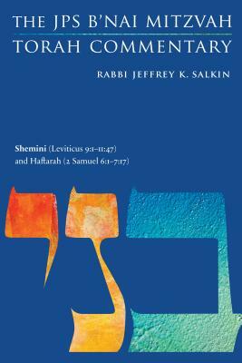 Shemini (Leviticus 9:1-11:47) and Haftarah (2 Samuel 6:1-7:17): The JPS B'Nai Mitzvah Torah Commentary by Jeffrey K. Salkin