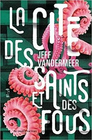 La Cité des Saints et des Fous by Jeff VanderMeer