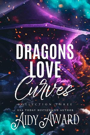 Dragons Love Curves Series ~ Collection Three by Aidy Award