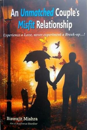 An Unmatched Couple's Misfit Relationship by Biswajit Mishra