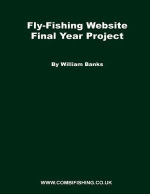 Fly-Fishing Website Final Year Project: What I did for my FYP project while studying at Staffs by William Banks