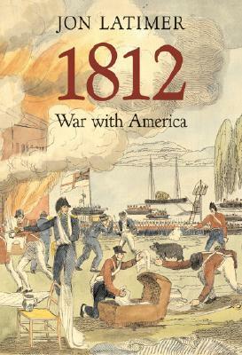 1812: War with America by Jon Latimer