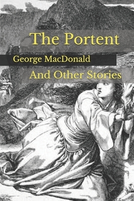 The Portent: And Other Stories by George MacDonald