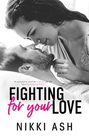 Fighting For Your Love by Nikki Ash