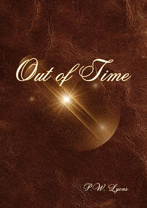 Out of Time by P.W. Lyons