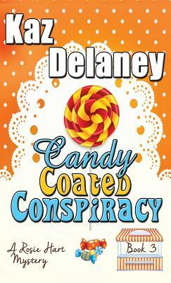 Candy Coated Conspiracy by Kaz Delaney