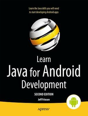 Learn Java for Android Development by Jeff Friesen