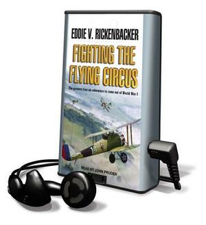 Fighting the Flying Circus by Eddie V. Rickenbacker