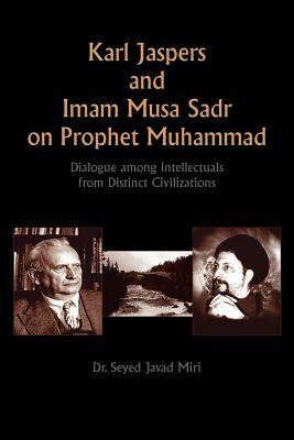 Karl Jaspers and Imam Musa Sadr On Prophet Muhammad by Seyed Javad Miri