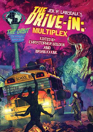 Joe R. Lansdale's The Drive in: Multiplex by Christopher Golden, Brian Keene