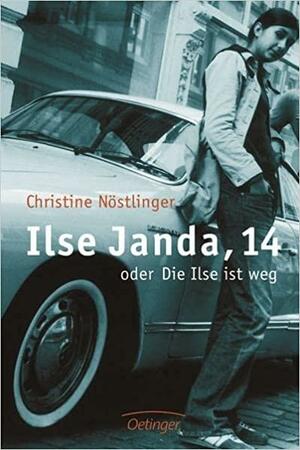 Ilse Janda, 14 oder die Ilse ist weg by Christine Nöstlinger, Christine Nöstlinger