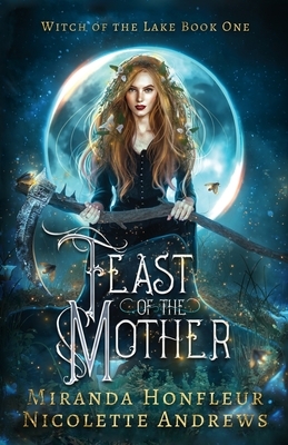 Feast of the Mother by Miranda Honfleur, Nicolette Andrews
