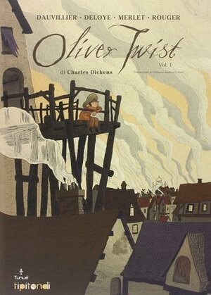 Oliver Twist: 1 by Charles Dickens, Loïc Dauvillier, Olivier Deloye, Jean-Jacques Rouger, Isabel Merlet