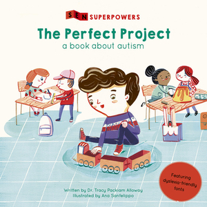 The Perfect Project: A Book about Autism by Tracy Packiam Alloway