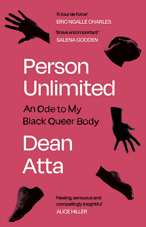 Person Unlimited: An Ode to My Black, Queer Body by Dean Atta