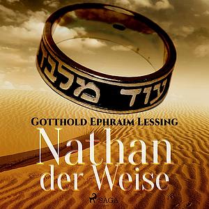 Nathan der Weise by Gotthold Ephraim Lessing