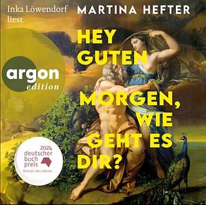 Hey guten Morgen, wie geht es dir? by Martina Hefter